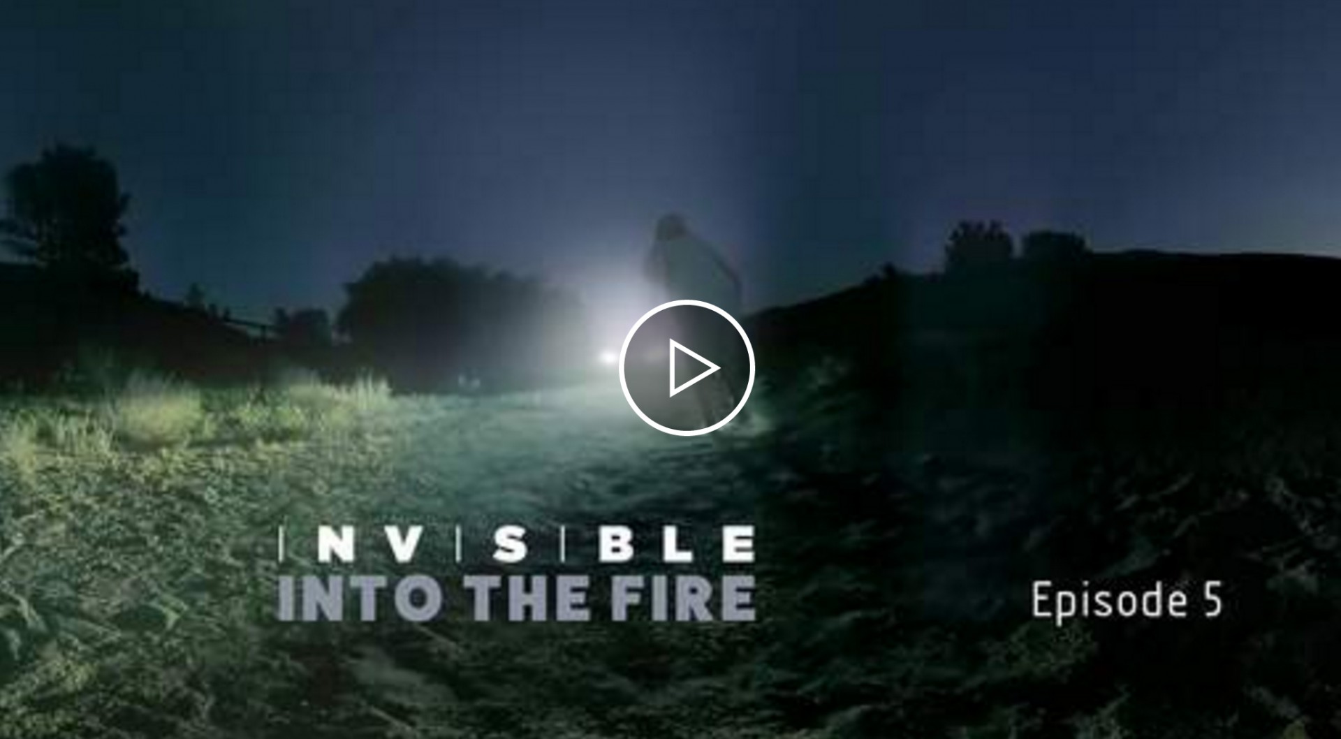 “INVISIBLE” Episode V: Into the Fire | VR Miniseries Directed by Doug Liman