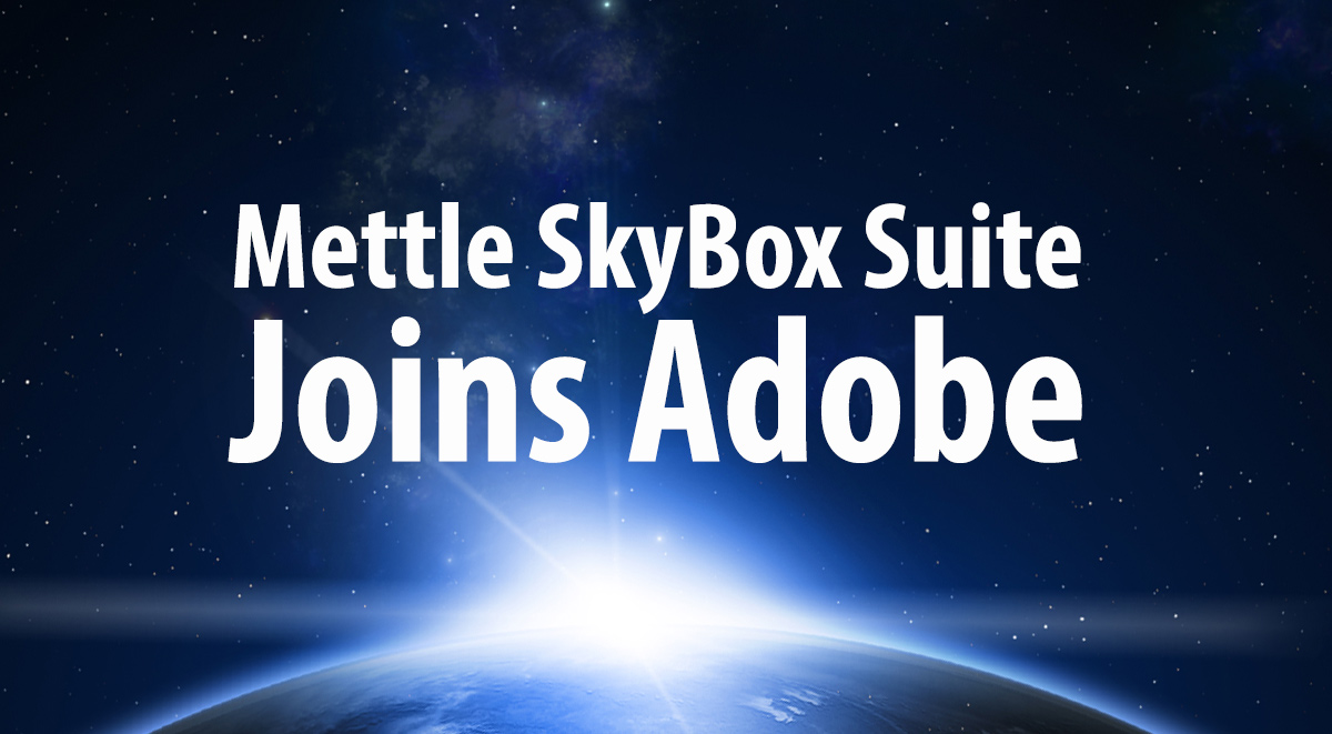 Adobe Acquires Mettle SkyBox Suite