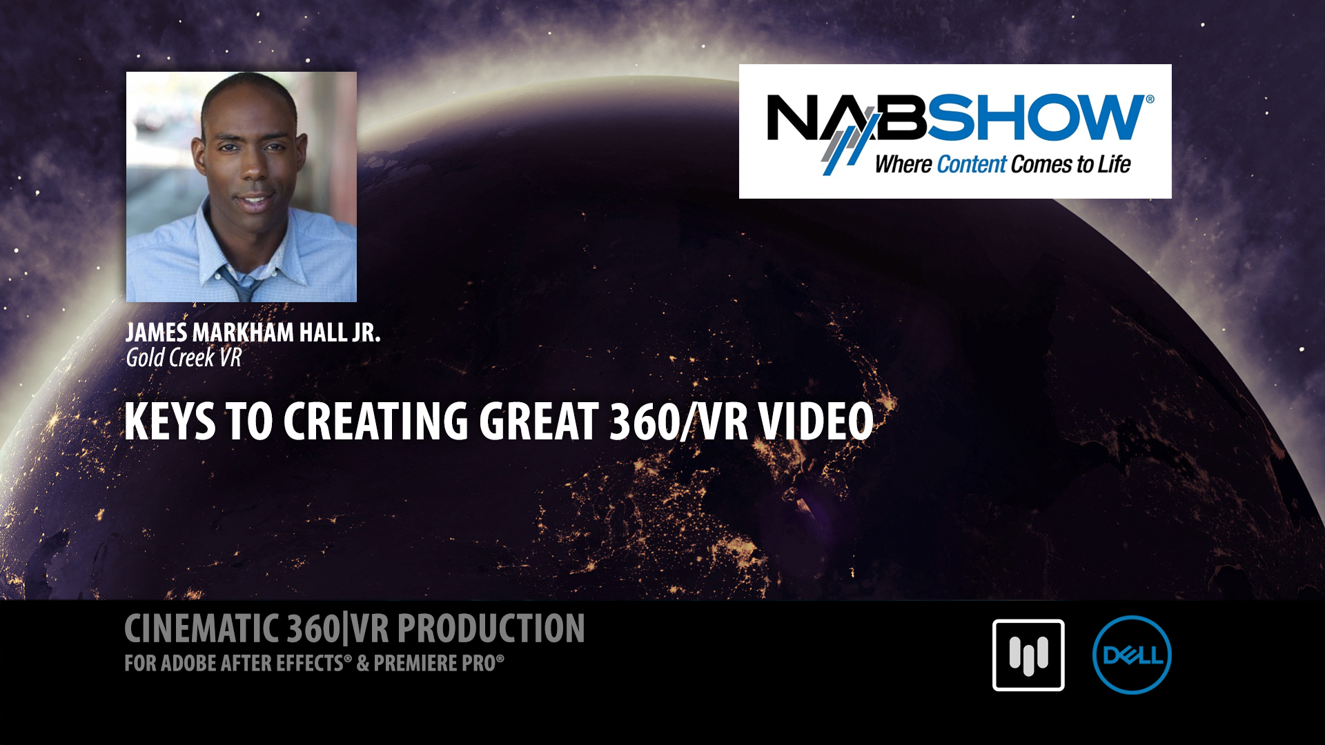 Keys to Creating Great 360/VR Video | James Markham Hall | Gold Creek VR | NAB 2017