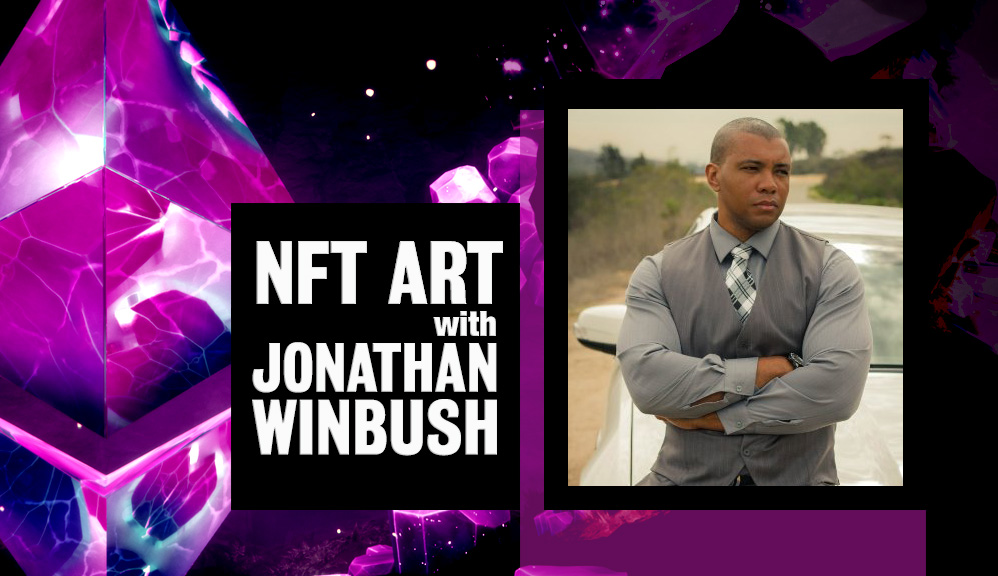 Let’s Talk NFT Art with Jonathan Winbush