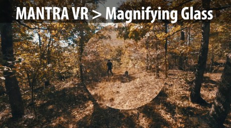 Mantra VR > Magnifying Glass