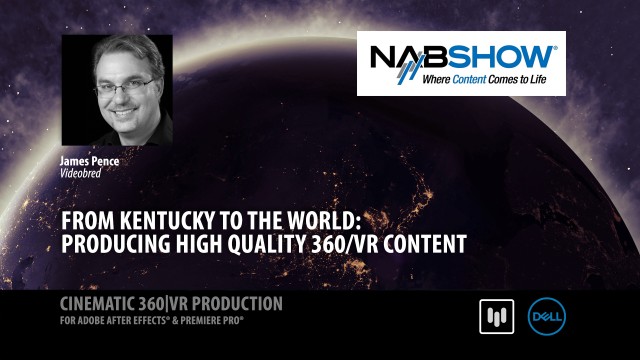 Producing High Quality VR Content |  Jamie Pence | NAB 2017 |