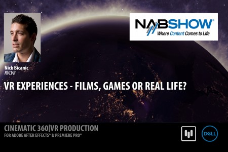 VR Experiences – Films, Games or Real-Life? l Nick Bicanic | RVLVR | NAB 2017